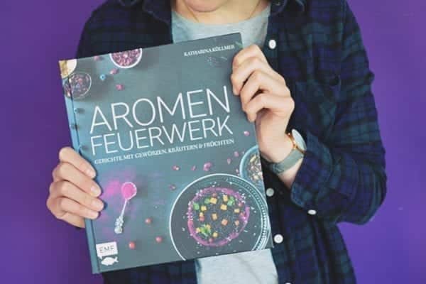 Kochbuch "Aromen Feuerwerk" von Katharina Küllmer - Gerichte mit Gewürzen, Kräutern und Früchten | Miomente Entdeckermagazin